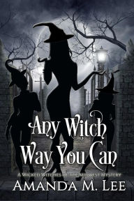 Title: Any Witch Way You Can, Author: Amanda M Lee