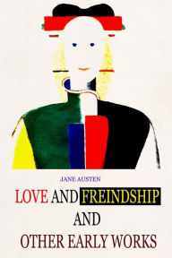 Title: Love And Freindship And Other Early Works, Author: Jane Austen