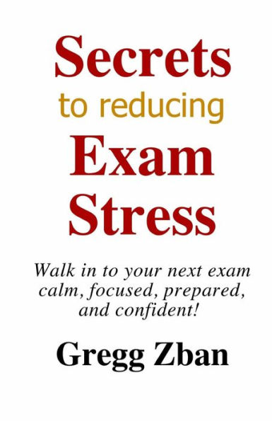 Secrets To Reducing Exam Stress: The Ultimate Guide To Improving Your Exam Scores