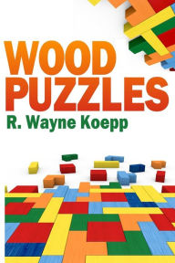 Title: Wood Puzzles, Author: R Wayne Koepp