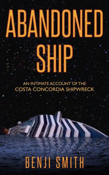 Abandoned Ship: An intimate account of the Costa Concordia shipwreck