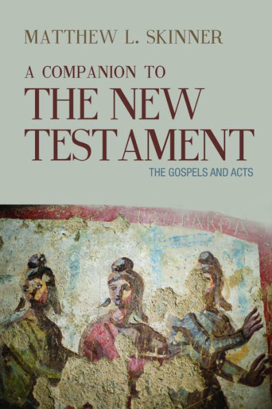 A Companion to The New Testament: Gospels and Acts