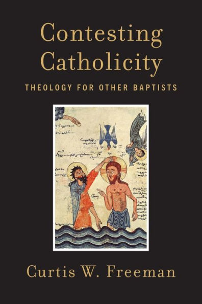 Contesting Catholicity: Theology for Other Baptists