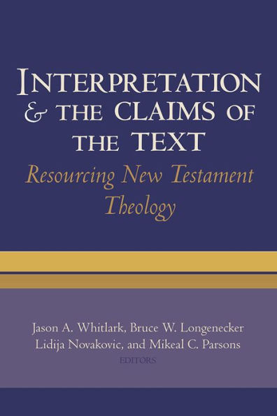 Interpretation and the Claims of Text: Resourcing New Testament Theology