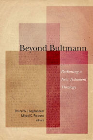 Title: Beyond Bultmann: Reckoning a New Testament Theology, Author: Bruce W. Longenecker