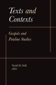 Title: Texts and Contexts: Gospels and Pauline Studies, Author: Todd D. Still