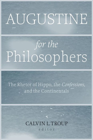 Augustine for the Philosophers: Rhetor of Hippo,