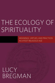 Title: The Ecology of Spirituality, Author: Lucy Bregman