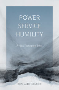 Title: Power, Service, Humility, Author: Reinhard Feldmeier