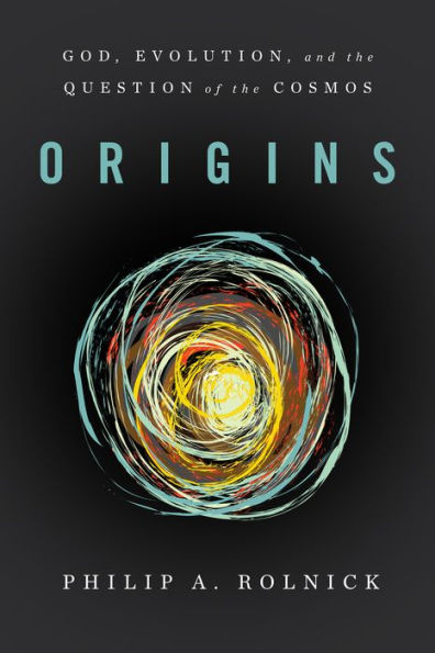 Origins: God, Evolution, and the Question of the Cosmos