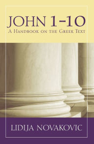 Title: John 1-10: A Handbook on the Greek Text, Author: Lidija Novakovic