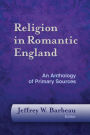 Religion in Romantic England: An Anthology of Primary Sources