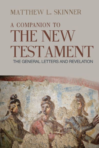 A Companion to the New Testament: The General Letters and Revelation