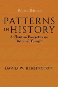 Title: Patterns in History: A Christian Perspective on Historical Thought, Author: David W. Bebbington