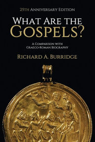 Title: What Are the Gospels?: A Comparison with Graeco-Roman Biography, Author: Richard A. Burridge