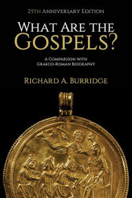 Title: What Are the Gospels?: A Comparison with Graeco-Roman Biography, Author: Richard A. Burridge