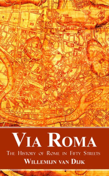 Via Roma: The History of Rome Fifty Streets