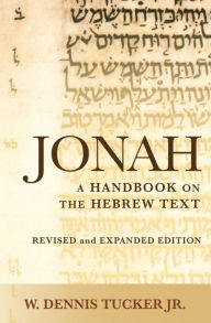 Title: Jonah: A Handbook on the Hebrew Text, Author: W. Dennis Tucker Jr.