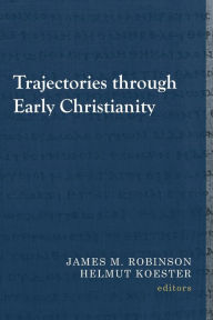 Title: Trajectories through Early Christianity, Author: James M. Robinson