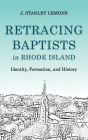 Retracing Baptists in Rhode Island: Identity, Formation, and History