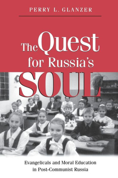 The Quest for Russia's Soul: Evangelicals and Moral Education Post-Communist Russia