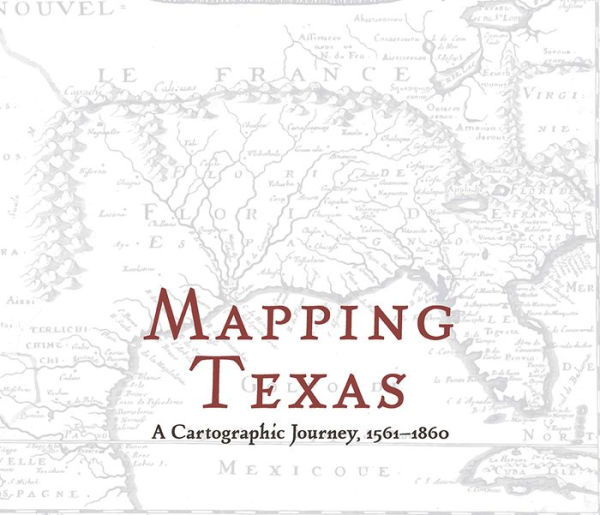 Mapping Texas: A Cartographic Journey, 1561-1860