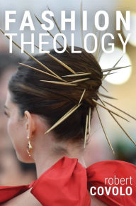 Amazon book downloads kindle Fashion Theology 9781481312738 RTF FB2 English version by Robert Covolo