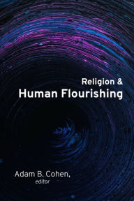 Title: Religion and Human Flourishing, Author: Adam B. Cohen