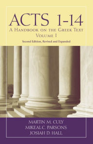 Title: Acts 1-14: A Handbook on the Greek Text, Author: Martin M. Culy