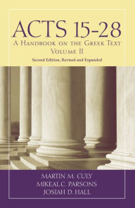 Title: Acts 15-28: A Handbook on the Greek Text, Author: Martin M. Culy