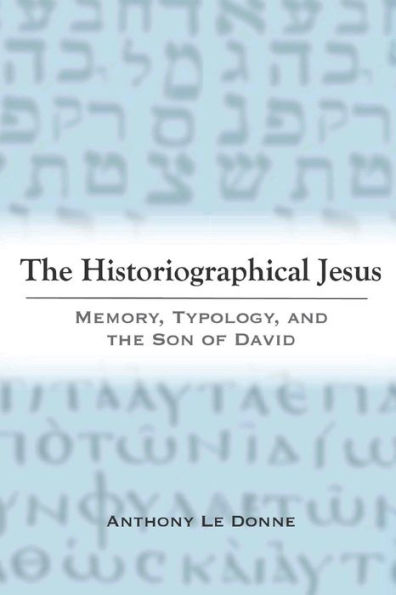 The Historiographical Jesus: Memory, Typology, and the Son of David