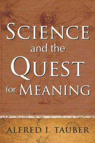 Title: Science and the Quest for Meaning, Author: Alfred I. Tauber