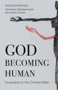 Title: God Becoming Human: Incarnation in the Christian Bible, Author: Reinhard Feldmeier