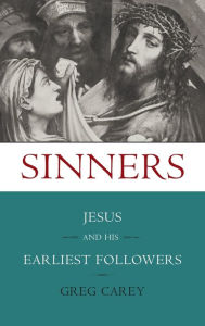 Title: Sinners: Jesus and His Earliest Followers, Author: Greg Carey