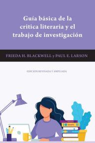 Title: Guía básica de la critica literaria y el trabajo de investigación, Author: Frieda H. Blackwell