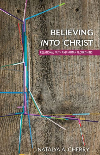 Believing into Christ: Relational Faith and Human Flourishing