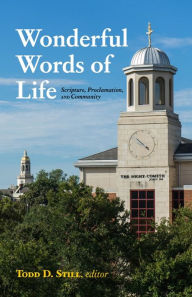 Title: Wonderful Words of Life: Scripture, Proclamation, and Community, Author: Todd D. Still
