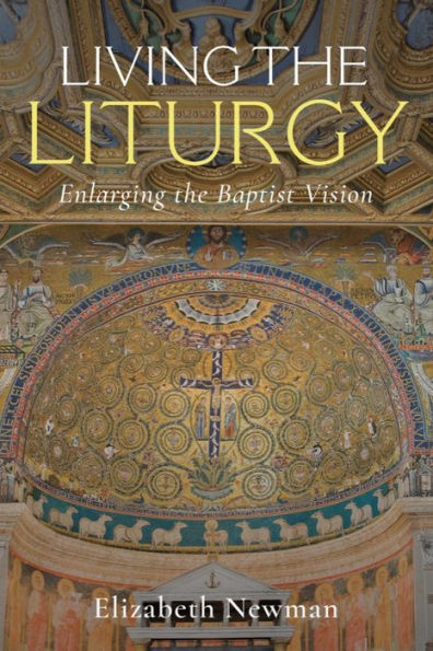 Living the Liturgy: Enlarging Baptist Vision