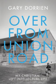 Free pdf file ebook download Over from Union Road: My Christian-Left-Intellectual Life 9781481322416