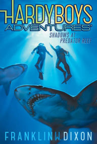 Title: Shadows at Predator Reef (Hardy Boys Adventures Series #7), Author: Franklin W. Dixon