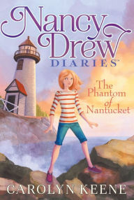 Title: The Phantom of Nantucket (Nancy Drew Diaries Series #7), Author: Carolyn Keene