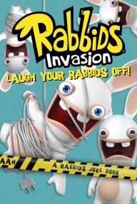 Title: Laugh Your Rabbids Off!: A Rabbids Joke Book, Author: Rebecca McCarthy