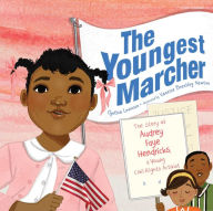 The Youngest Marcher: The Story of Audrey Faye Hendricks, a Young Civil Rights Activist