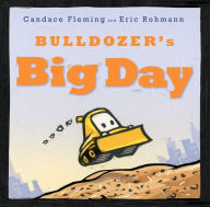 Title: Bulldozer's Big Day, Author: Candace Fleming