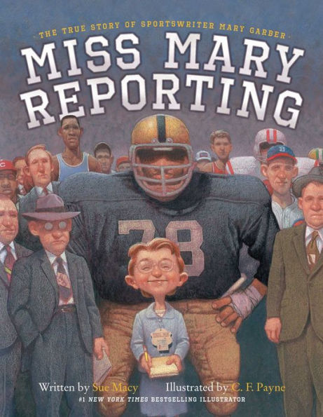 Miss Mary Reporting: The True Story of Sportswriter Mary Garber