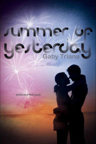 Title: Summer of Yesterday, Author: Gaby Triana