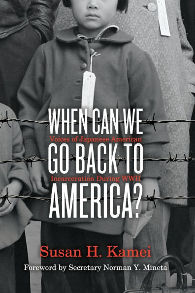 When Can We Go Back to America?: Voices of Japanese American Incarceration during WWII
