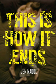 Title: This Is How It Ends, Author: Jen Nadol