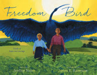 Title: Freedom Bird: A Tale of Hope and Courage, Author: Jerdine Nolen
