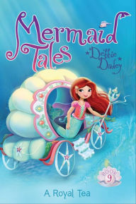 Title: A Royal Tea (Mermaid Tales Series #9), Author: Debbie Dadey